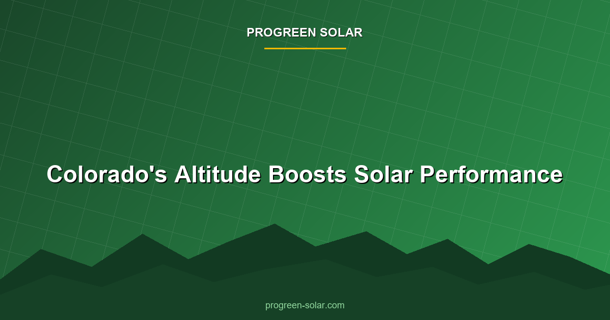 How Colorado's Altitude Boosts Solar Performance