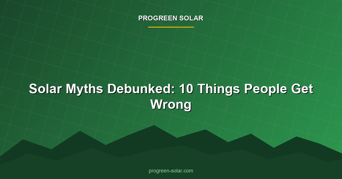 Solar Myths Debunked: Separating Fact from Fiction